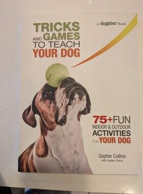 Tricks and Games to Teach Your Dog - Sophie Collins